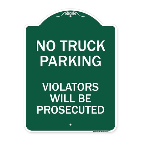 Signmission No Parking No Truck Parking Violators Prosecuted, Green & White Alum Sign, 18" x 24", GW-1824-23702 A-DES-GW-1824-23702